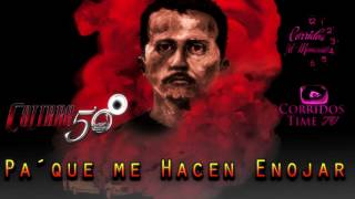 Pa` que me hacen Enojar - Calibre 50  Corridos 2016