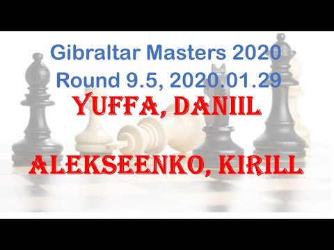 Yuffa, Daniil - Alekseenko, Kirill, Gibraltar Masters 2020, Round 9.5