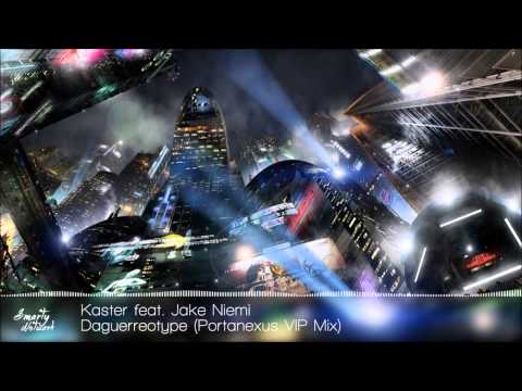 Kaster feat. Jake Niemi - Daguerreotype (Portanexus VIP Mix)