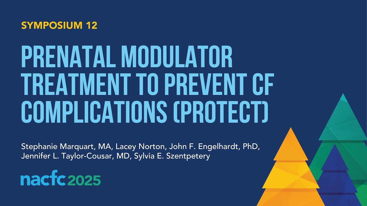 NACFC 2025 | S12: PRenatal MOdulator Treatment to PrEvent Cystic Fibrosis ComplicaTions (PROTECT)