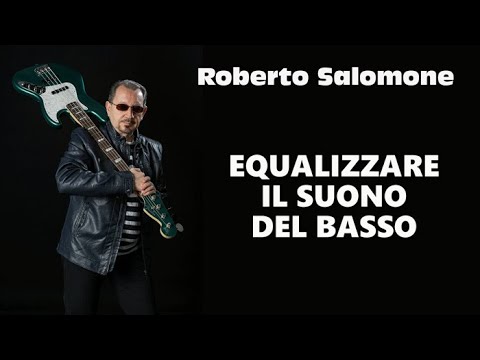 EQUALIZZARE IL SUONO DEL BASSO - by Roberto Salomone