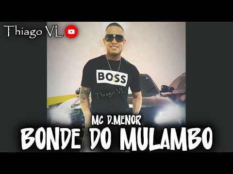 MC D.Menor - Bonde do Mulambo (EXCLUSIVA) *Raridade