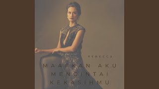 Download lagu MAAFKAN AKU MENCINTAI KEKASIHMU - REBECCA REIJMAN mp3