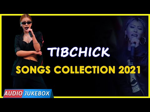 TIBCHICK | SONGS COLLECTION 2021 | TIBETAN RAP SONG | HD