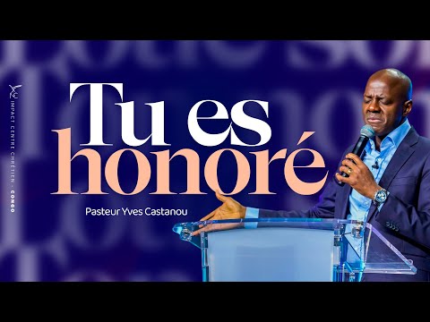 Tu es honoré - Pst Yves CASTANOU