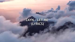 🎤 Zayn - Let Me (Lyrics/Lyric Video)🎤