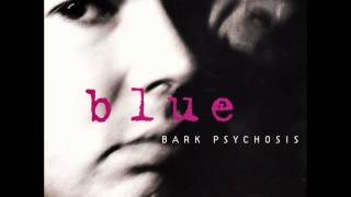 Bark Psychosis - Blue (12" mix)