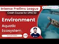 L10 Aquatic Ecosystem Environment Intense Prelims League UPSC CSE IAS
