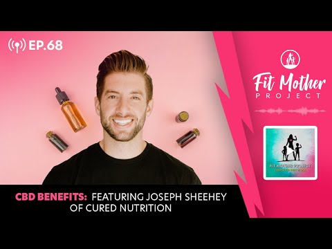 FMP Podcast Ep.68 - CBD Benefits, Featuring Joseph Sheehey of CURED Nutrition!