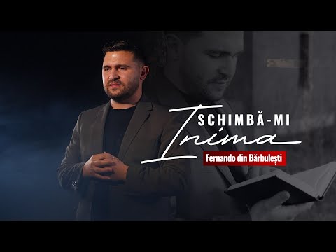 Fernando din Barbuesti - Schimbă-mi Inima