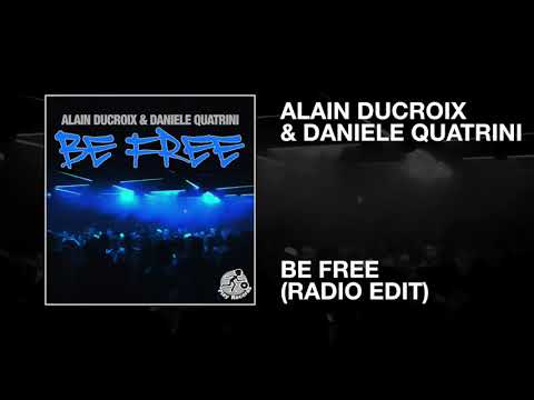 Alain Ducroix & Daniele Quatrini / Be Free (Radio Edit)