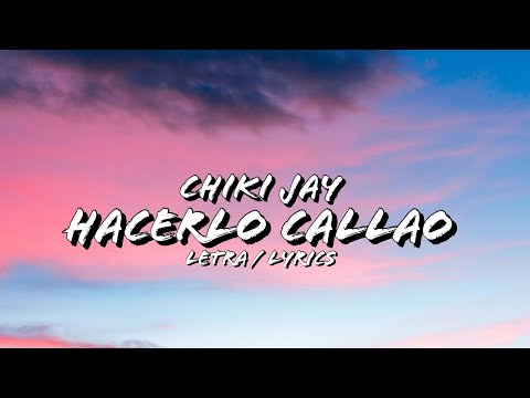CHIKI JAY - HACERLO CALLAO (Letra/Lyrics)
