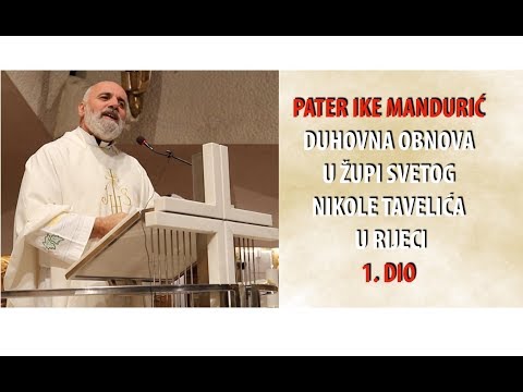 pater Ike Mandurić - duhovna obnova 1.dio - Župa sv. Nikole Tavelića