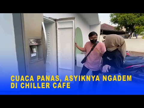 KULINER - CUACA PANAS, ASYIKNYA NGADEM DI CHILLER CAFE