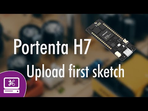 Arduino Portenta H7 How to upload your first sketch