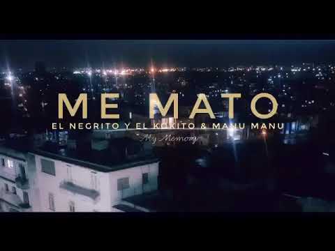 "ME MATO"- El Negrito X Kokito X Manu Manu (Audio Oficial)||2018