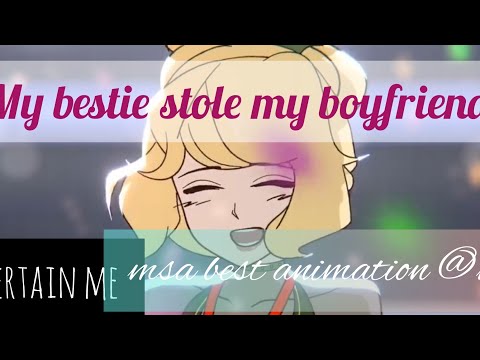my bestie stole my boyfriend @msa previously my story animated