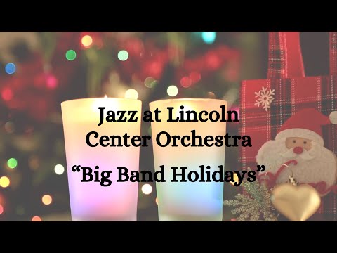 Jazz at Lincoln Center Orchestra "Big Band Holidays" 2024