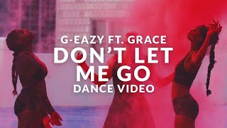 G-Eazy - Don&#39;t Let Me Go (Dance Video)