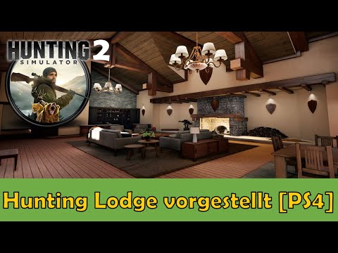 Hunting Simulator 2 [PS4] [Deutsch] - Wo finde ich was in der HUNTING LODGE ?!? Tipps und Tricks !
