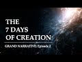 The 7 Days Of Creation The Grand Narrative Episode 2