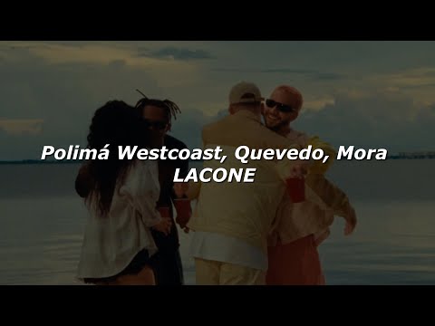 Polimá Westcoast, Quevedo, Mora – LACONE 💔|| LETRA