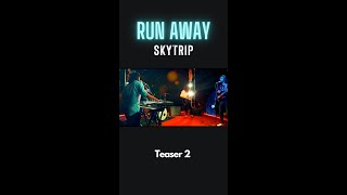 Skytrip - Run Away | Teaser 2