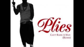 Can&#39;t raise a man (remix) Plies