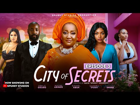 CITY OF SECRETS - EPISODE 3 - LATEST NIGERIAN MOVIE 2026 - EBELE OKARO, DANIEL ABUA, SANDRA IFUDU