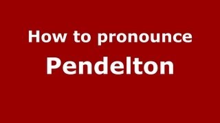 How to pronounce Pendelton