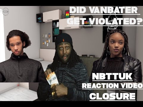 Is VANBANTER a DICKHEAD?? CLOSURE S1:E1 Natalie & VanBanter Ex Lovers Reunited Reaction Video|NBTTUK