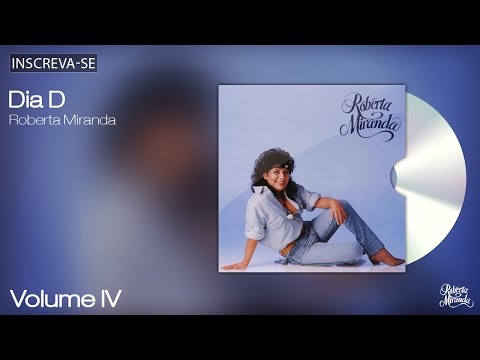 Roberta Miranda - Dia D - Volume 4 - [Áudio Oficial]