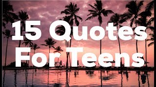 15 Quotes For Teens