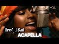 Need U Bad Acapella Jazmine Sullivan