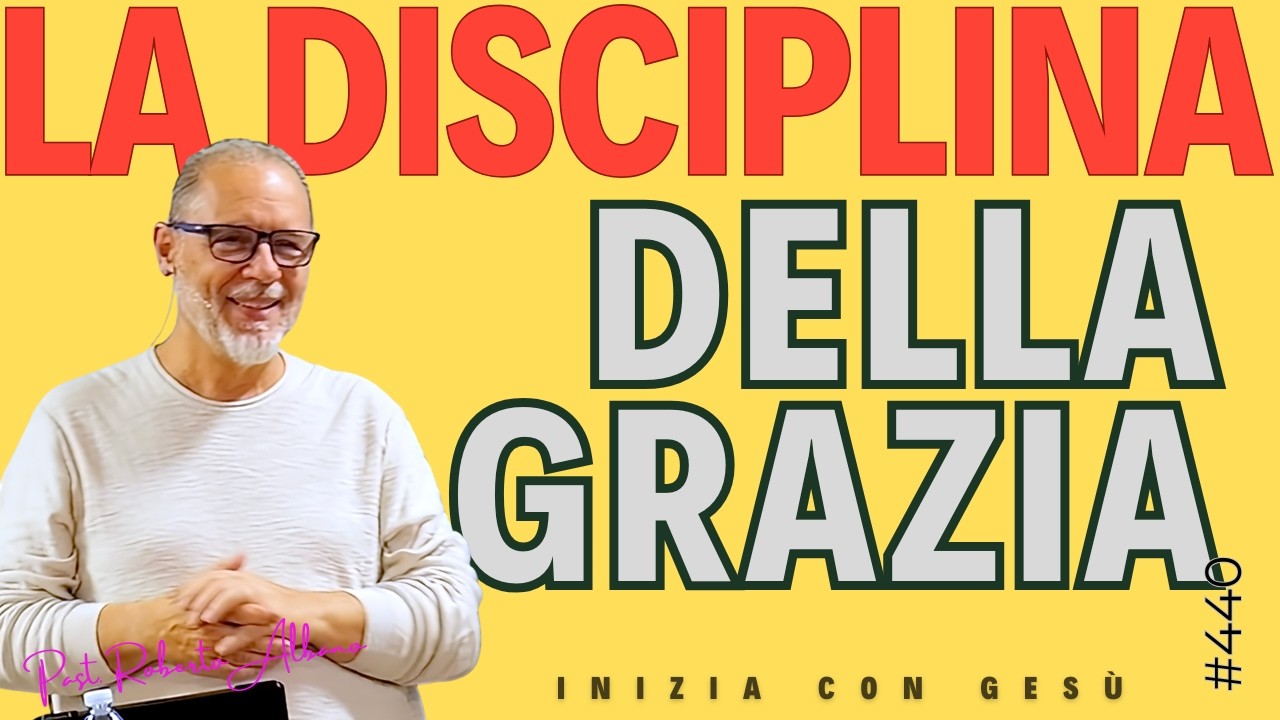 INIZIA CON GESÙ - "La disciplina della Grazia"