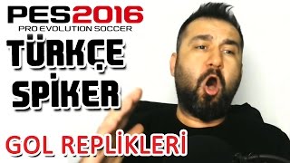 PES 2016 Türkçe Spiker Gol Replikleri Seslendirm
