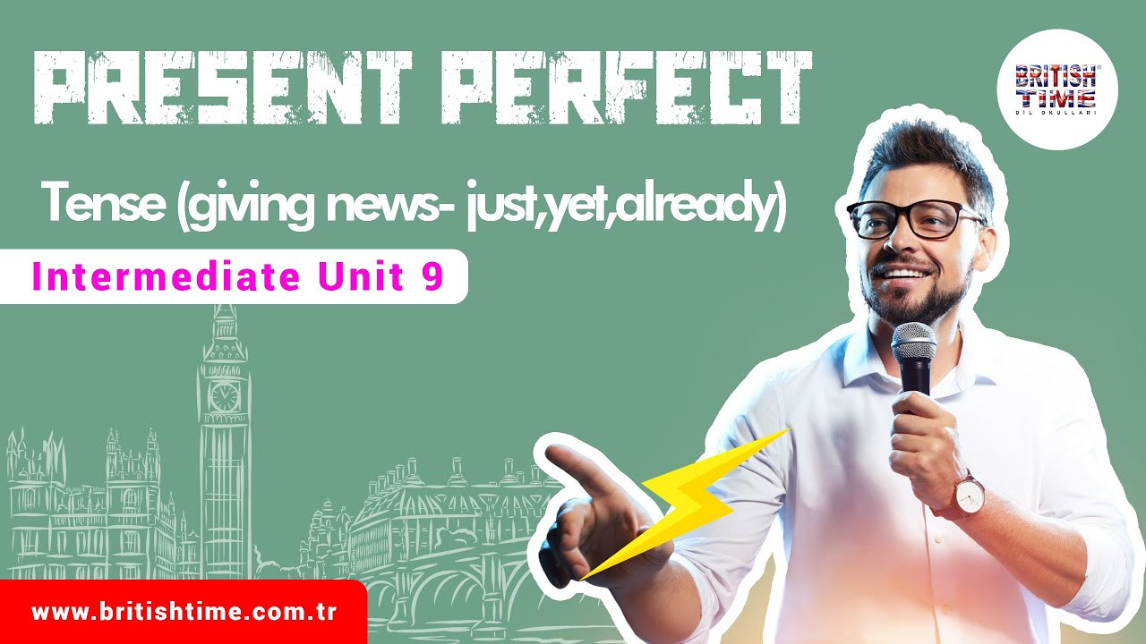 Present Perfect Tense (giving news- just,yet,already) / Intermediate Unit 9