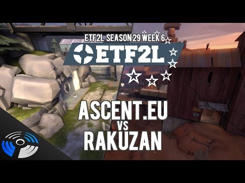 ETF2L S29 W6: Ascent.EU vs. Rakuzan