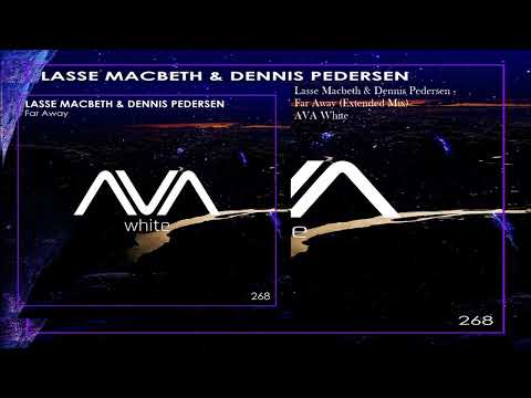 Lasse Macbeth & Dennis Pedersen - Far Away (Extended Mix)