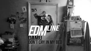 Damu - Dont Cry In My Bed