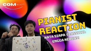 COMments [EPS 5] - Classical Pianist Reaction