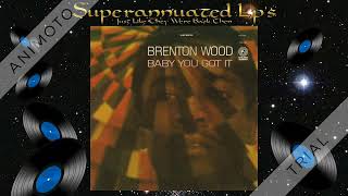 BRENTON WOOD baby you got it Side One