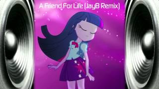 Equestria Girls - A Friend For Life (JayB Remix)