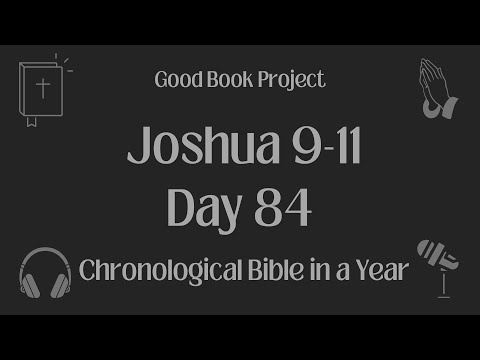 Chronological Bible in a Year 2023 - March 25, Day 84 - Joshua 9-11