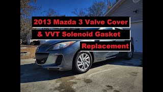 2013 Mazda 3 Valve Cover Gasket and VVT Solenoid Gasket Replacement/SKYACTIV #mazda #mazda3 #gaskets