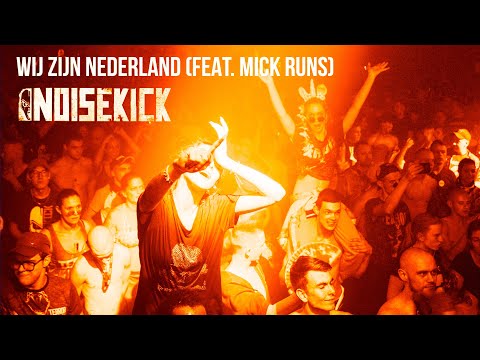 Noisekick - Wij Zijn Nederland (feat. Mick Runs)