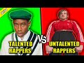TALENTED RAPPERS VS UNTALENTED RAPPERS 2022