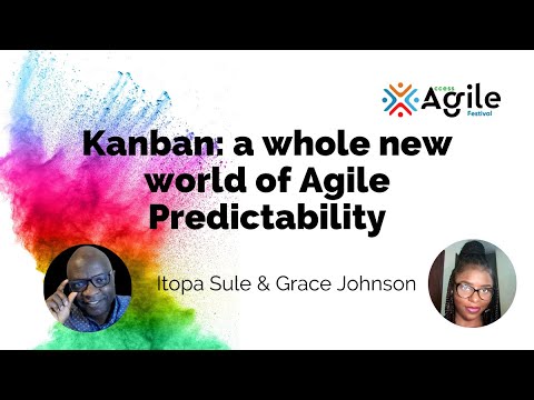 Kanban: a whole new world of Agile Predictability - Ilopa Sule & Grace Johnson