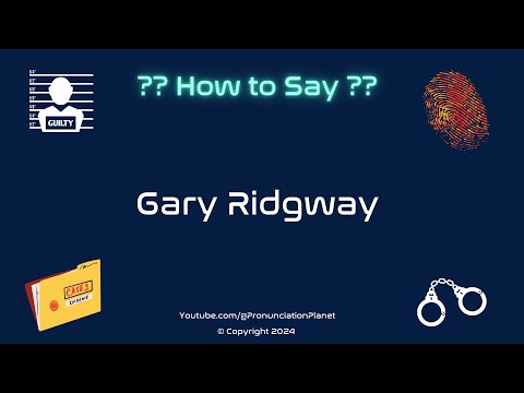 How to Pronounce Famous Criminal: Gary Ridgway? (CORRECTLY) | Pronunciation Planet