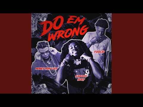 Do Em Wrong (feat. Foolio & Money Man Loot)